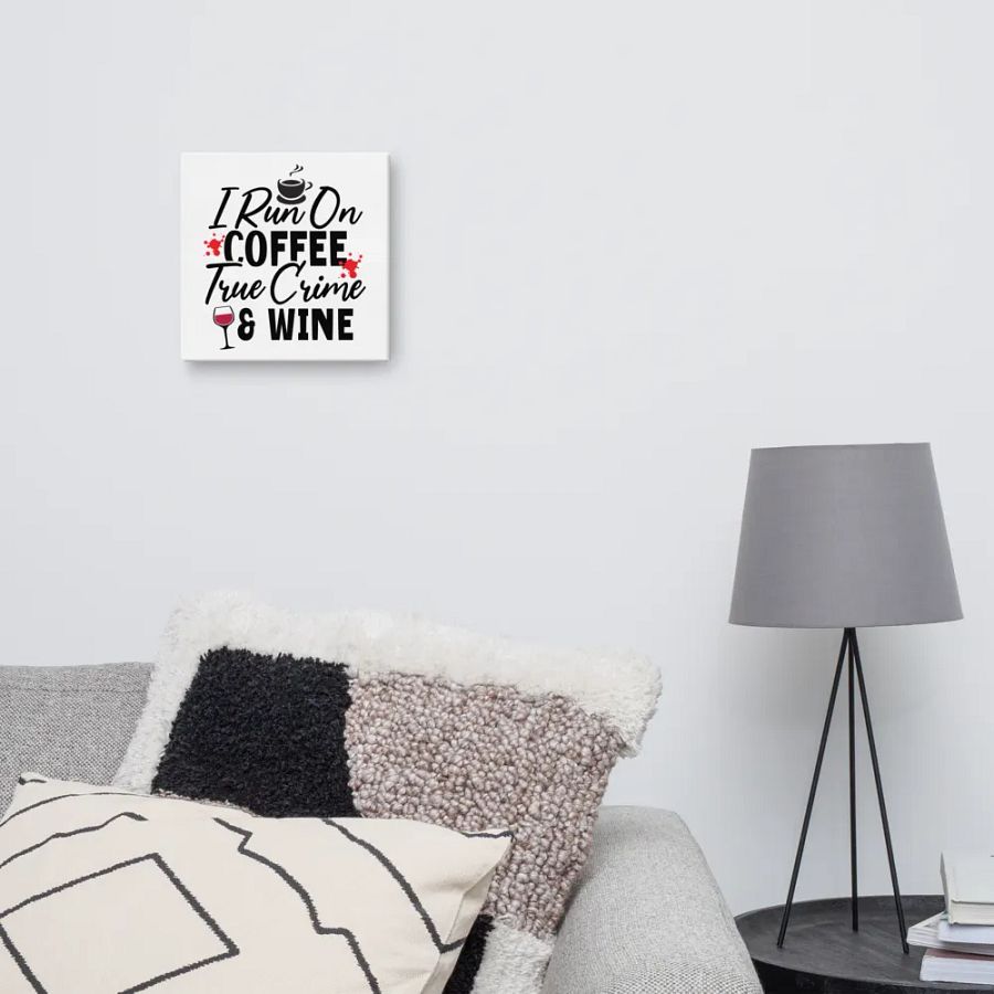 'I Run on Coffee, True Crime, & Wine' Canvas product image (4)