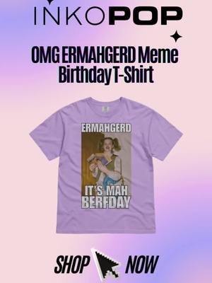 OMG ERMAHGERD MEME BIRTHDAY T-SHIRT available now! Tap to shop🛍️ #OMG #Birthday #HappyBirthday #BirthdayGirl #BirthdayBoy #BDay #Party #BirthdayParty #Cake 