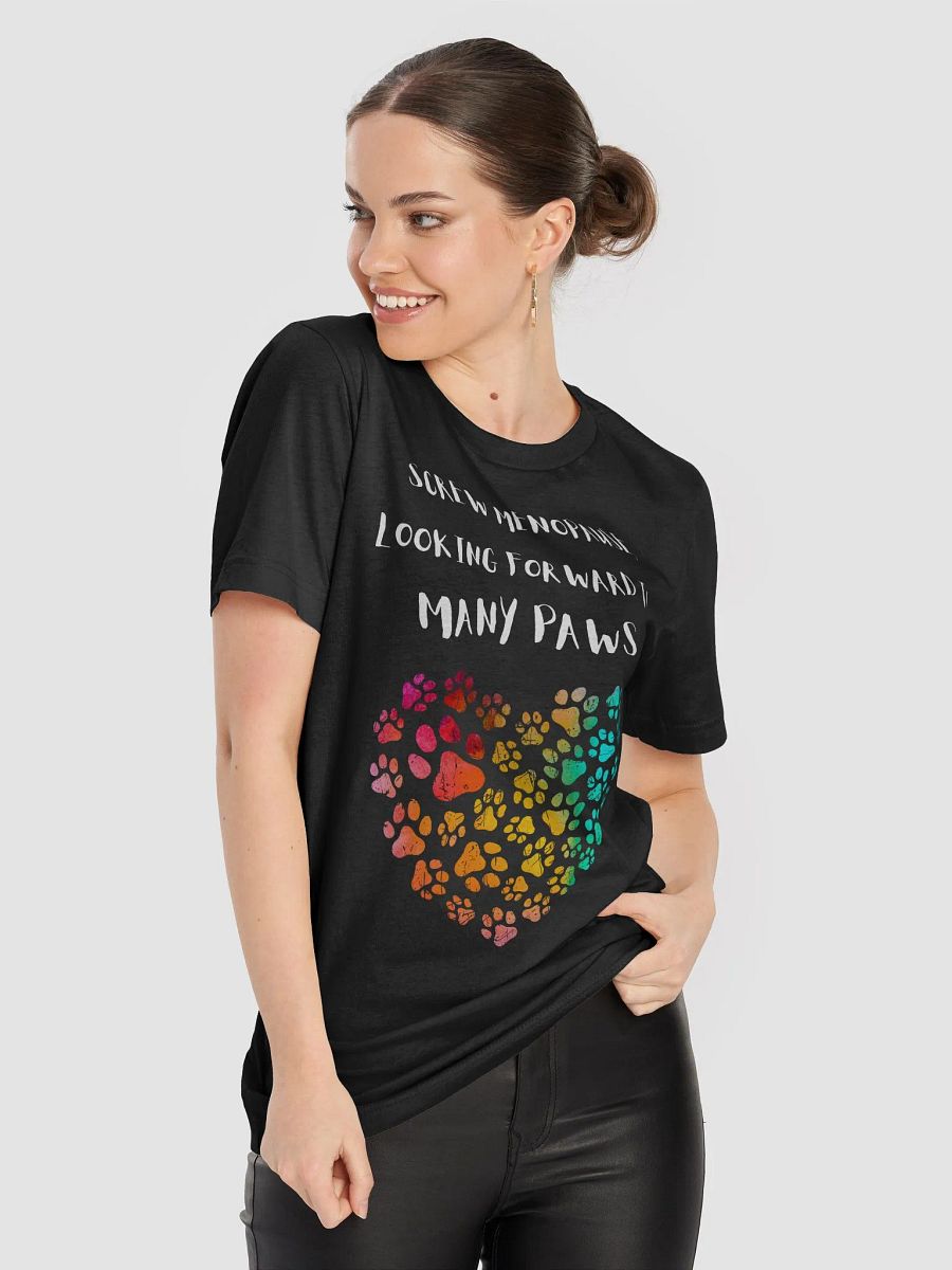 Screw menopause looking forward to many paws, heart, funny pun, cute joke, women TShirt product image (3)