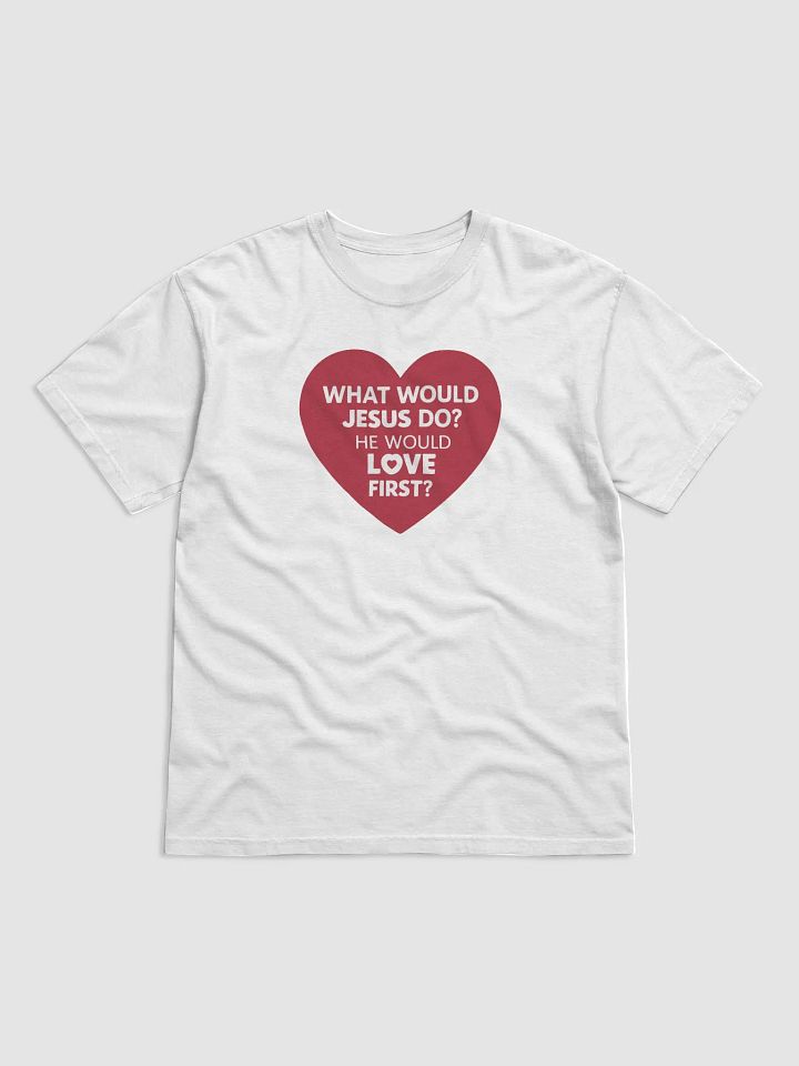 WWJD? He Would Love First! - Faith-Based T-Shirt product image (18)