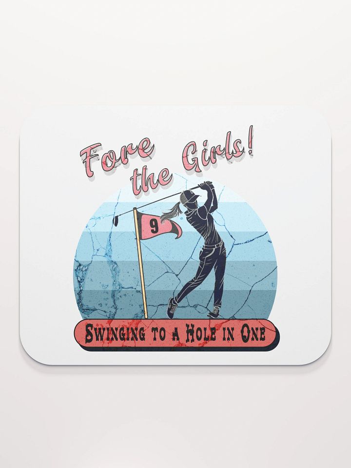 Fore The Girls Swinging To A Hole In One Golfing to Success Mouse Pad product image (1)