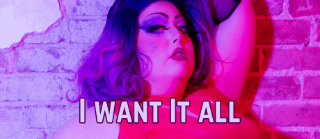 I want it all