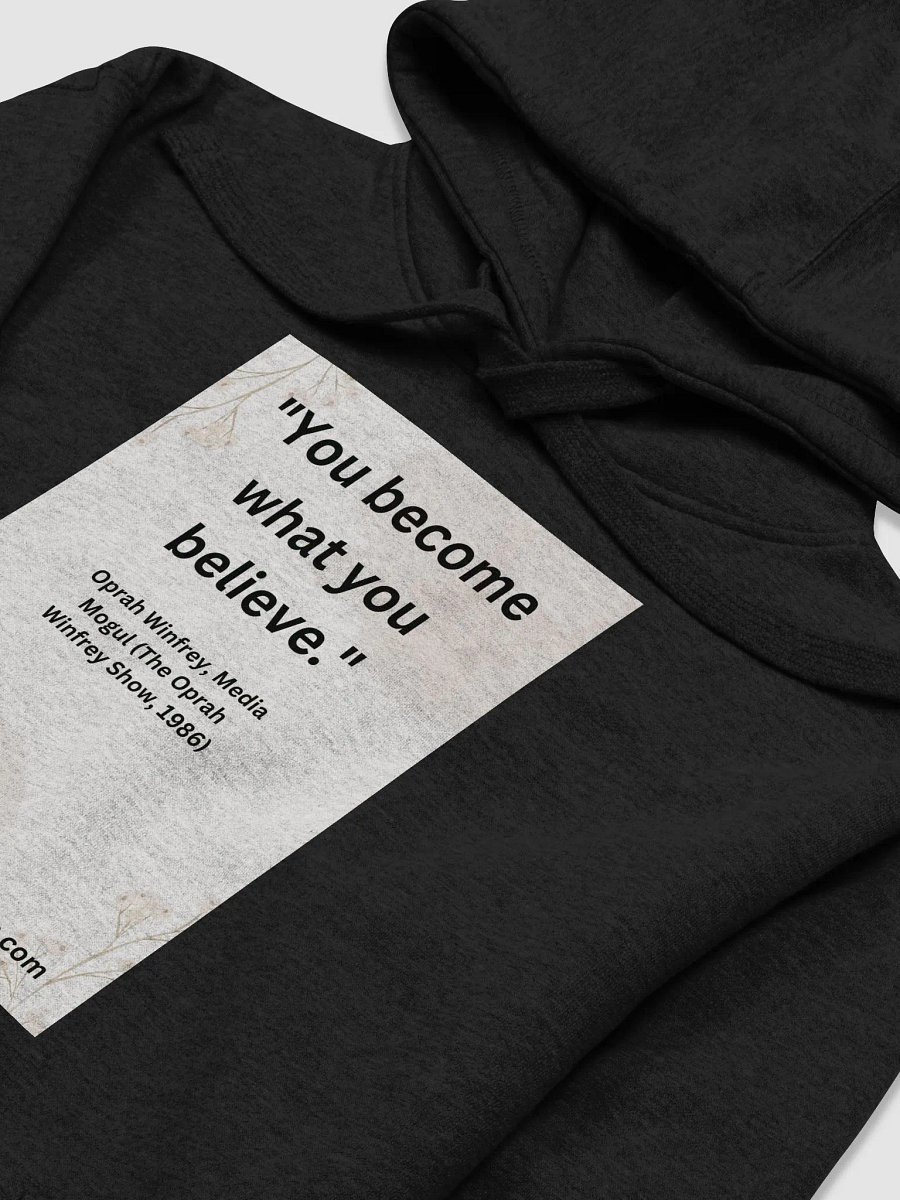 "You become what you believe." HOODIE product image (3)
