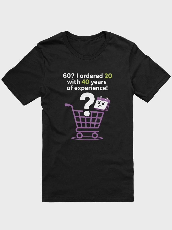 60? I Ordered 20 With 40 Years of Experience! T-Shirt | Funny 60th Birthday Tee product image (3)