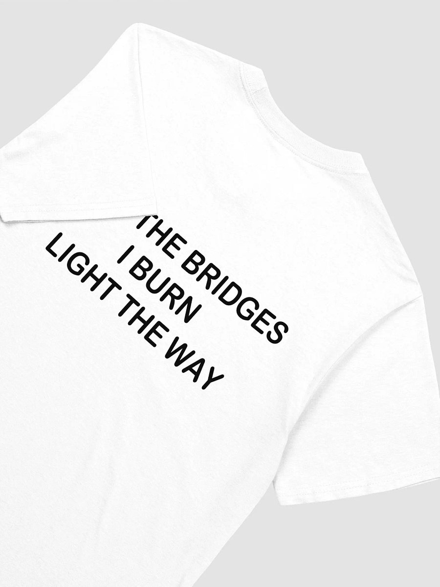 MAY THE BRIDGES I BURN LIGHT THE WAY - Softstyle T-Shirt product image (3)