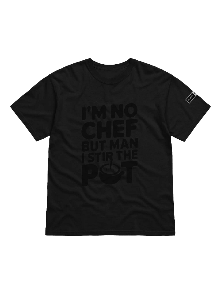 "I'M NO CHEF BUT MAN I STIR THE POT" 100% cotton T-shirt product image (1)