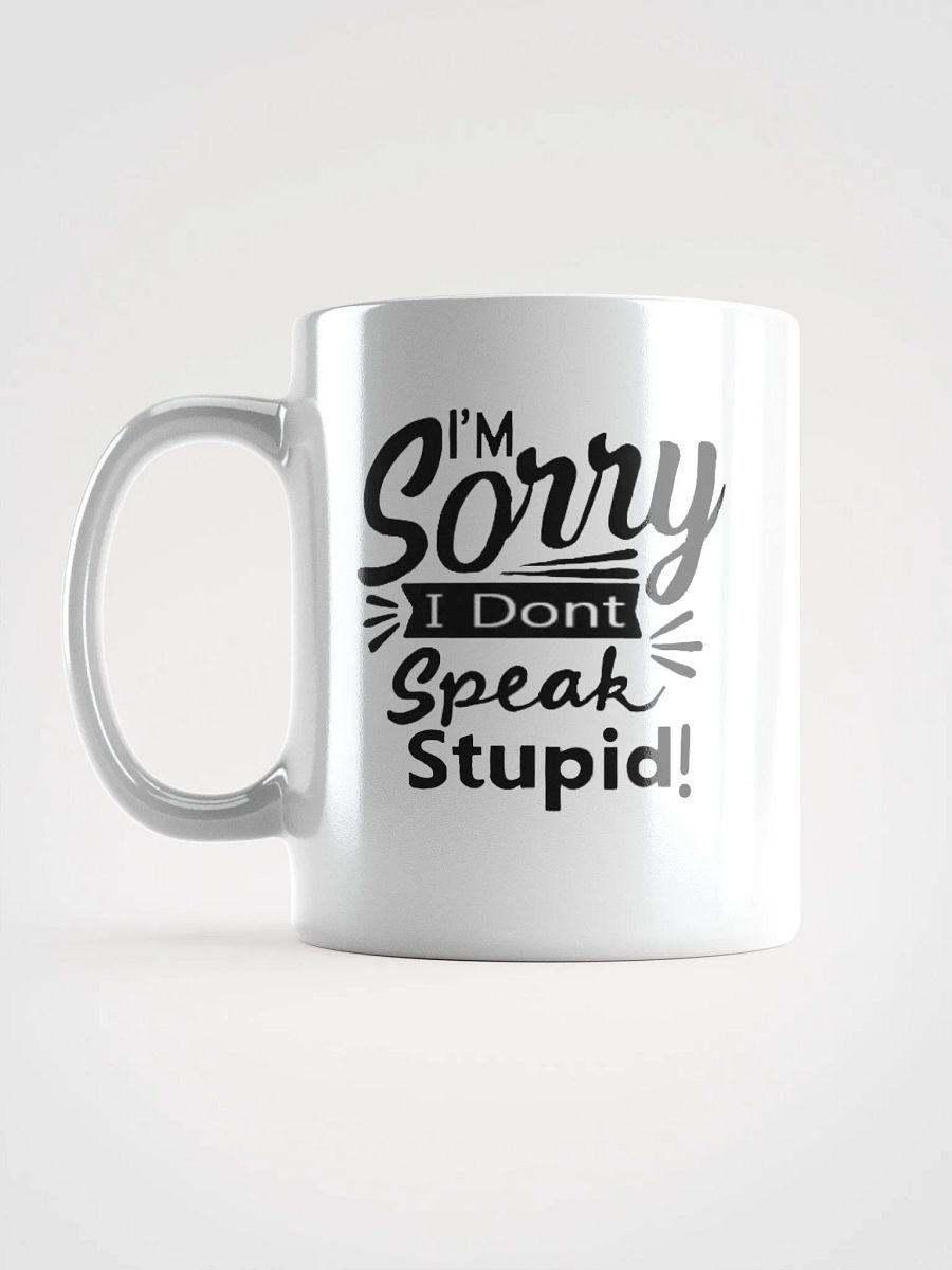 sorry dont speak stupid mug product image (16)