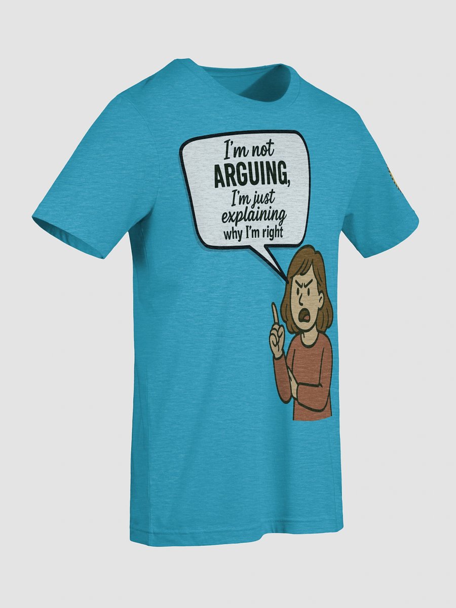 I'm not Arguing (Female) Bella+Canvas Supersoft T-Shirt Colors (5) product image (9)