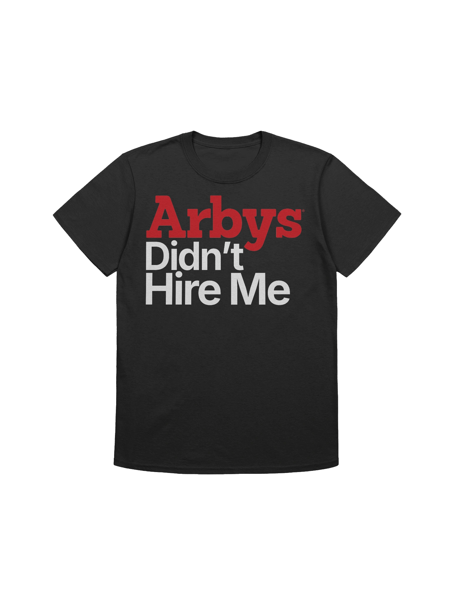 Arby's Didn't Hire Me product image (1)
