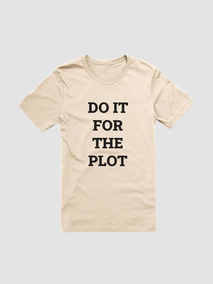 DO IT FOR THE PLOT Supersoft T-Shirt product image (82)