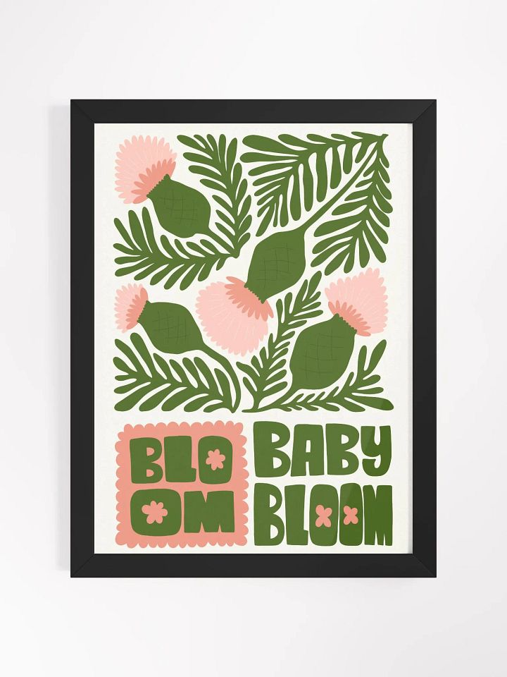 Bloom Baby Bloom - Framed Poster product image (1)
