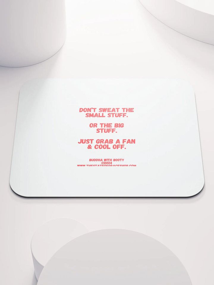 BUDDHA WITH BOOTY DESK MATS 4 U - “Don’t sweat the small stuff. Or the big stuff. Just grab a fan & cool off.” product image (2)