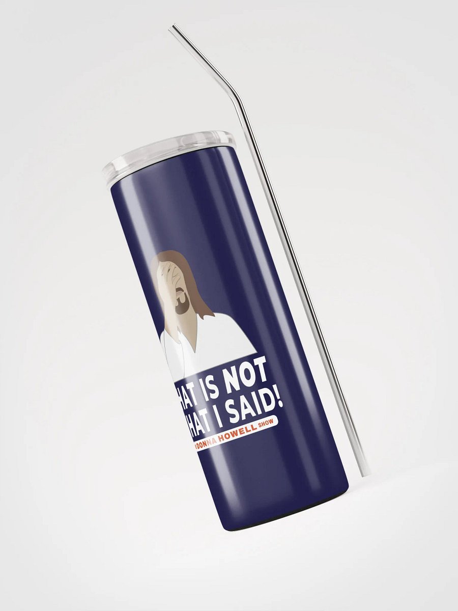 "That Is NOT What I Said" Jesus Facepalm Heavy Duty Stainless Steel Tumbler product image (3)