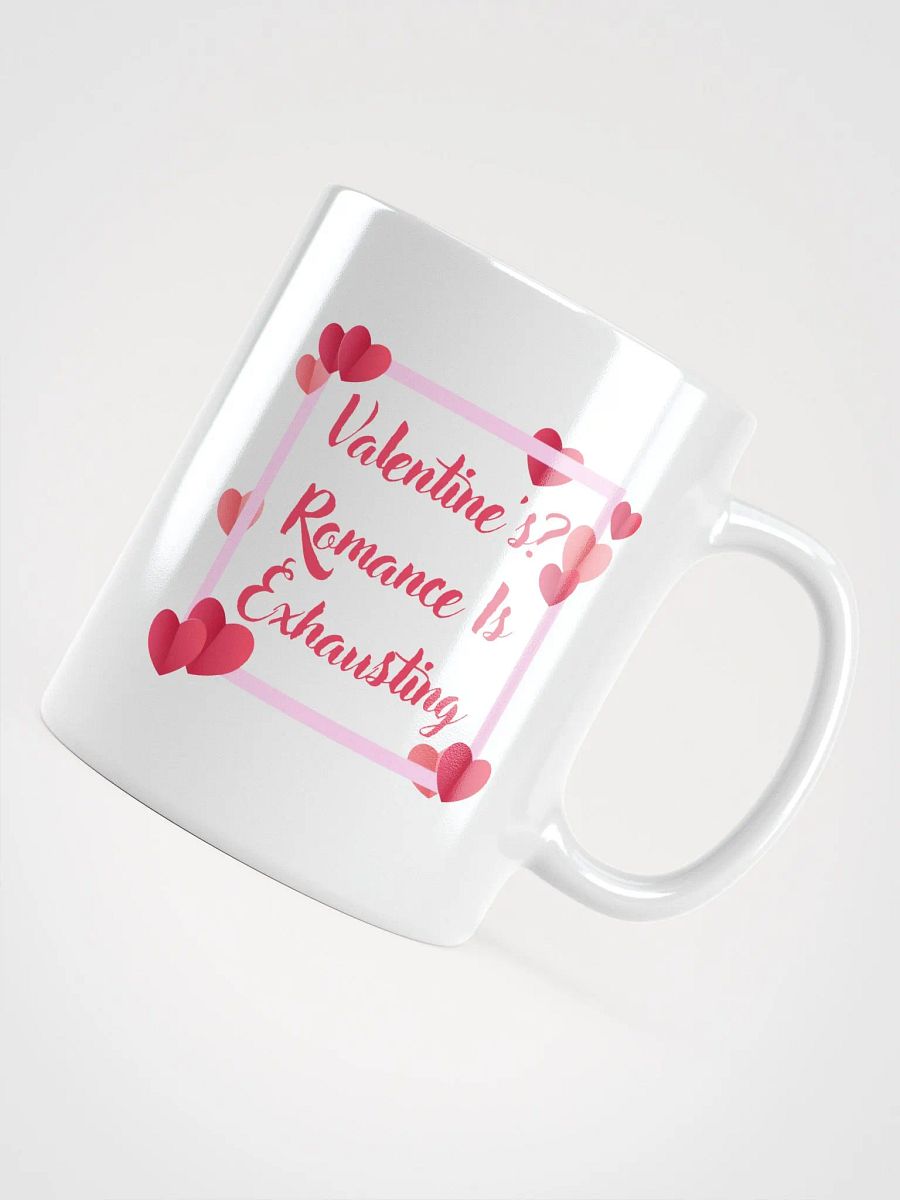 Valentine's? Romance Is Exhausting Mug product image (10)