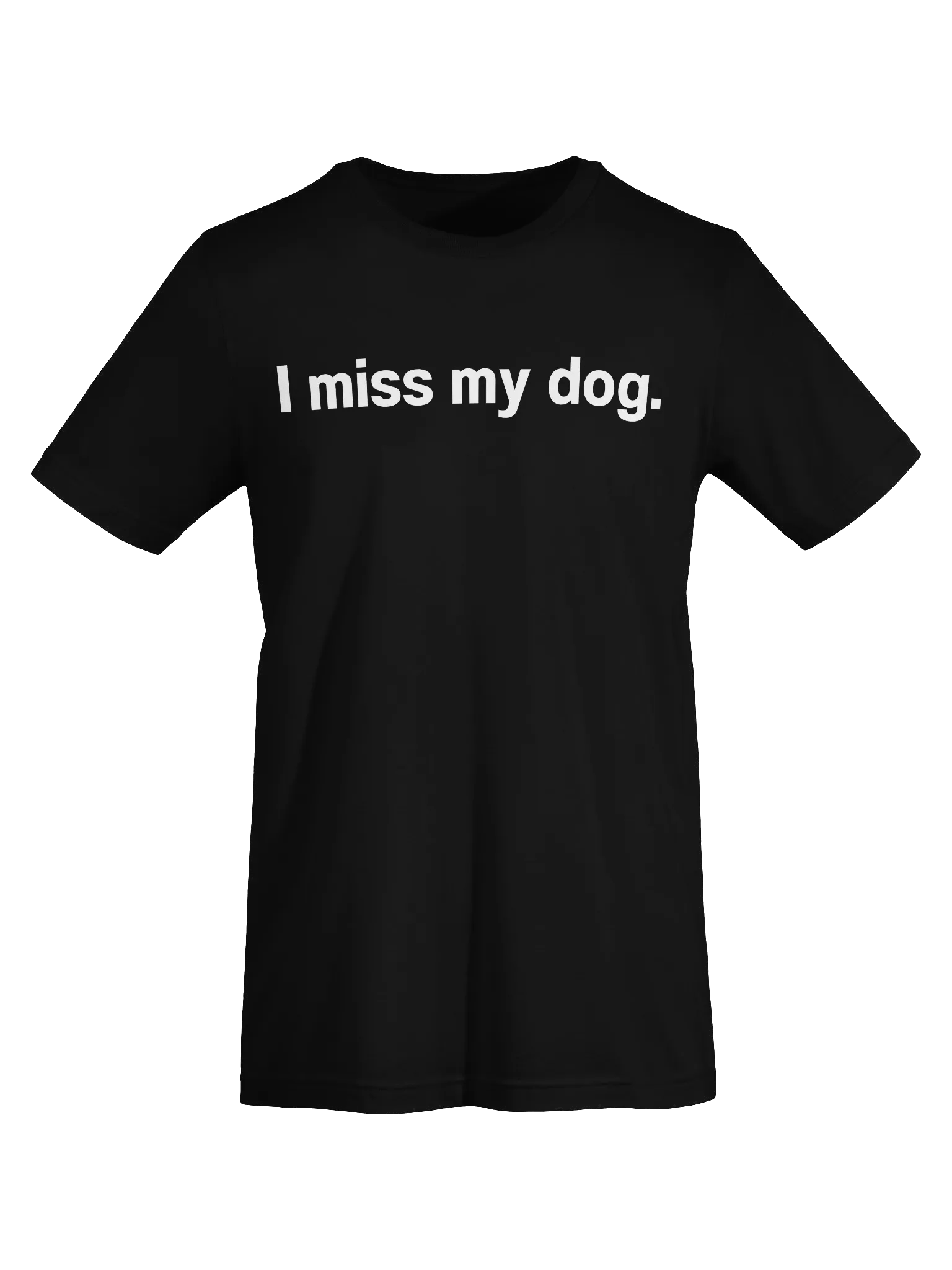 I miss my dog. Unisex T-Shirt product image (7)