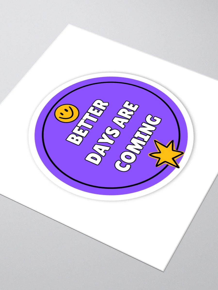 Better Days Are Coming – Motivational Sticker | Positive Affirmation | Inspirational Quote Sticker for Laptops, Journals, and More! product image (3)