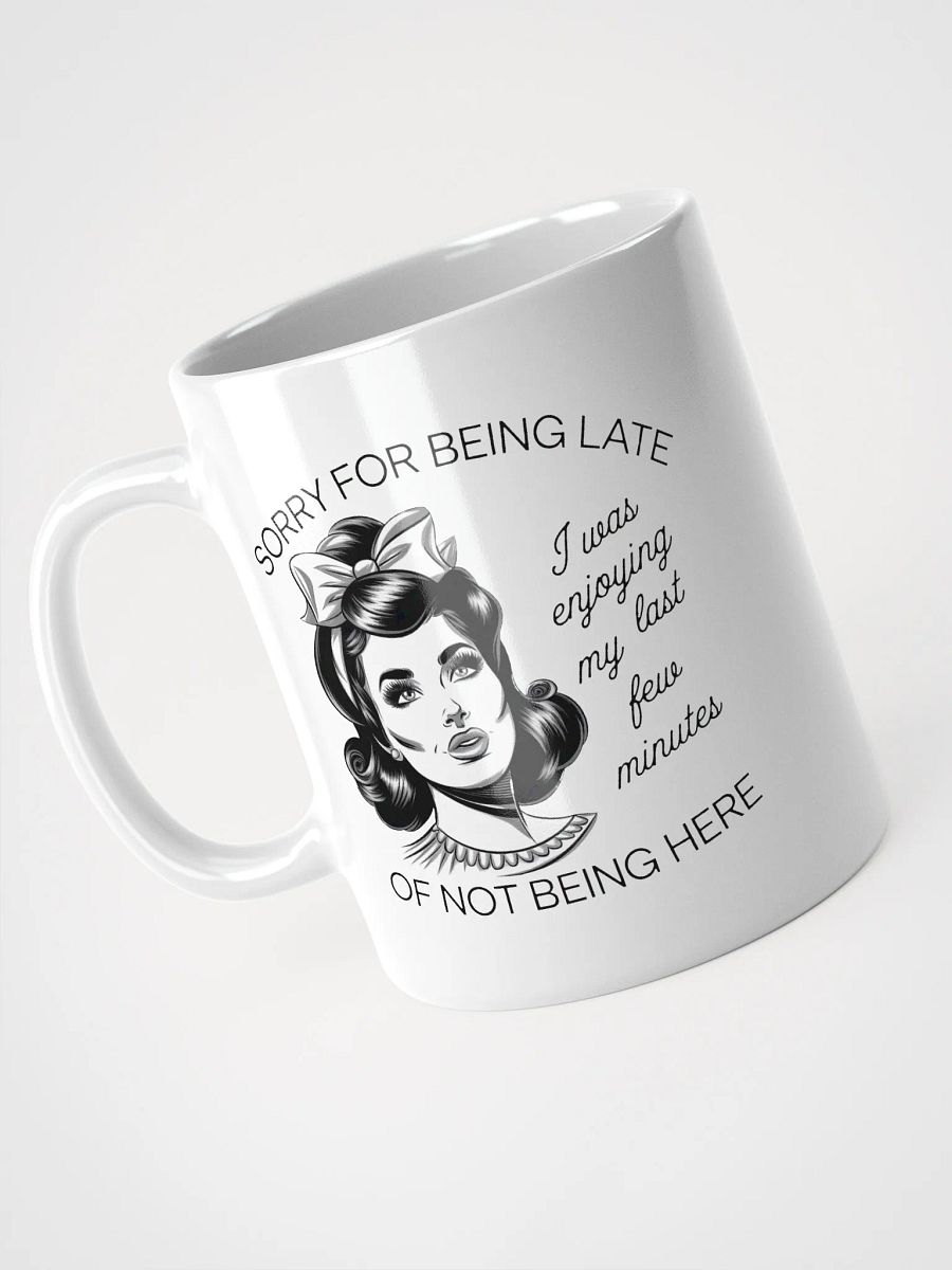 Sorry For Being Late White Glossy Mug product image (3)