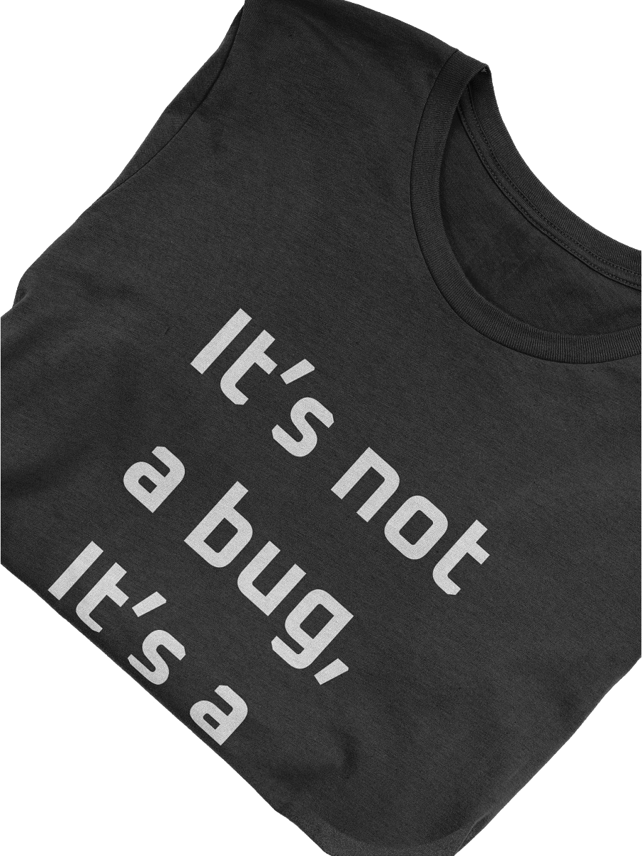 Unisex PM-shirt: It’s not a bug, it’s a feature! product image (5)