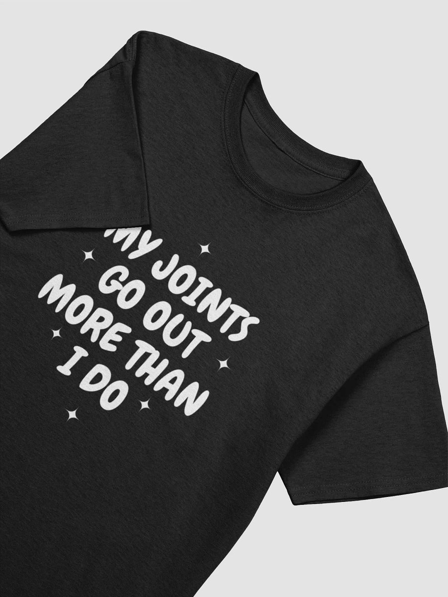MY JOINTS GO OUT MORE THAN I DO TEE product image (3)