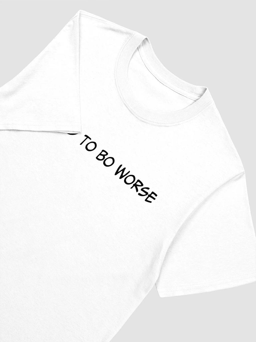 I USED TO BE WORSE T-Shirt product image (3)
