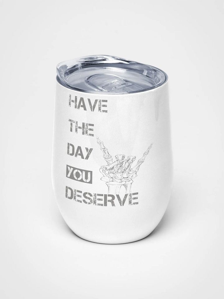 Day You Deserve Wine Tumbler product image (1)