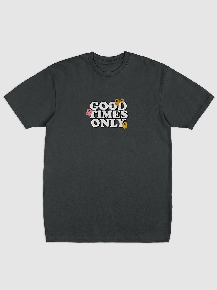 "Good Times Only" Everyday Vibes Tee product image (1)