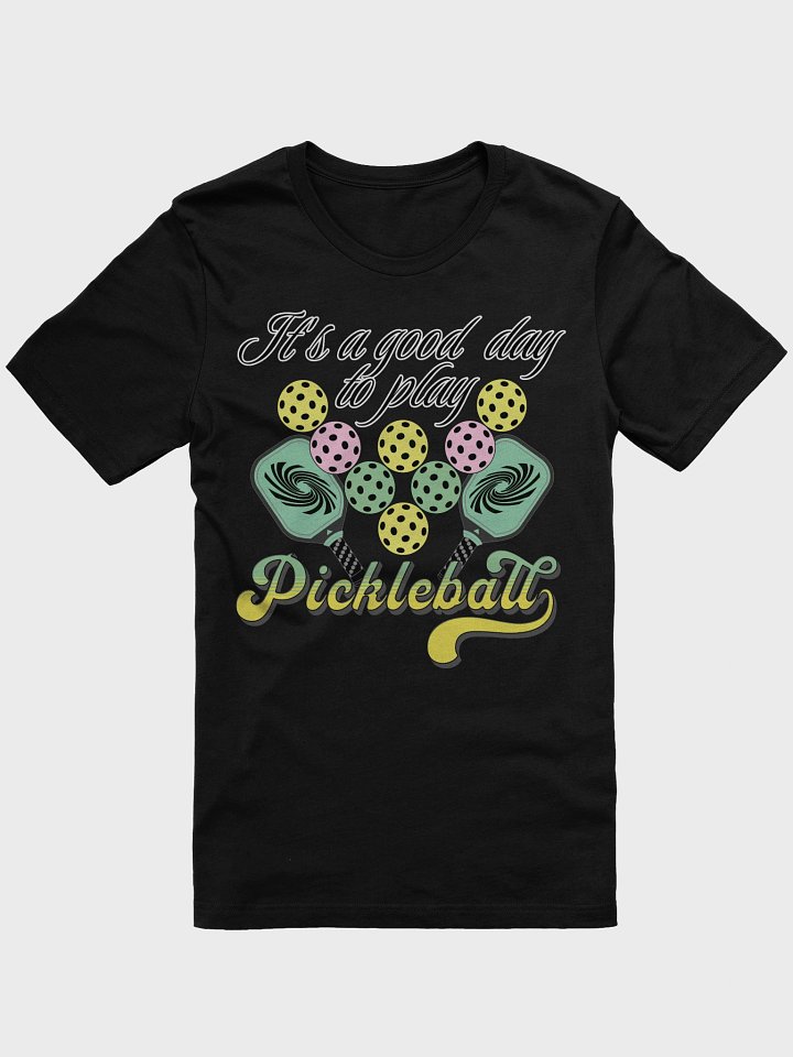 Its A Good Day To Play Pickleball Playful Phrase T-Shirt product image (1)