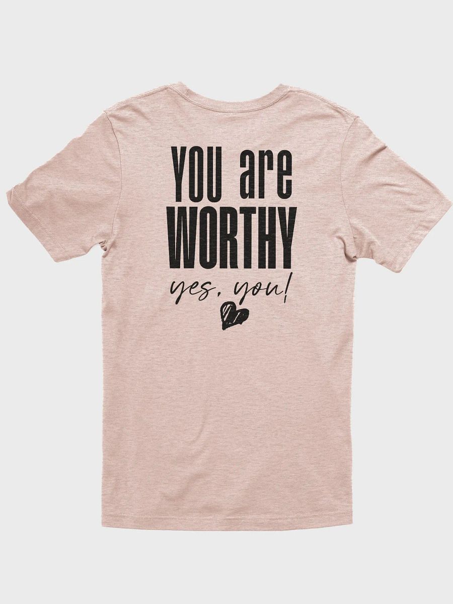 You are Worthy T-Shirt product image (31)