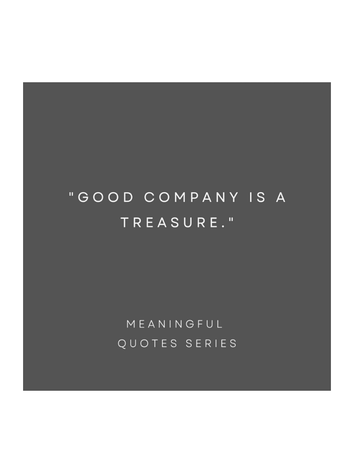 Good Company Is A Treasure. product image (1)