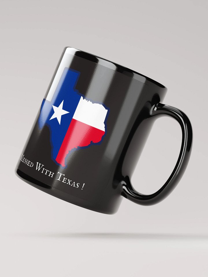 I messed with Texas! Black Mug (11oz, 15oz) product image (4)