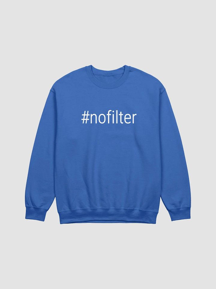 'No Filter' Unisex Sweatshirt product image (1)