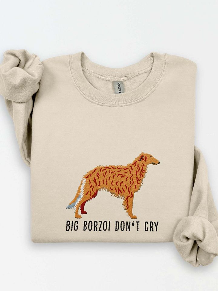 Big Borzoi Don't Cry Sweatshirt (Embroidered) of a Borzoi product image (1)