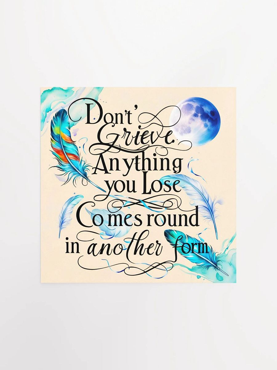 Don't grieve. Anything you lose comes round in another form - Enhanced Matte Paper Poster product image (1)