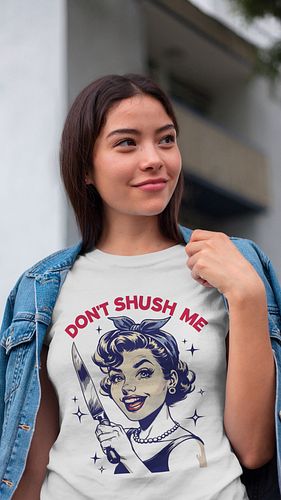Don't Shush Me!! Who can relate????? Wear this out and catch everyone's eye!! #femaleempowerment #female #clothing #tshirt #w...