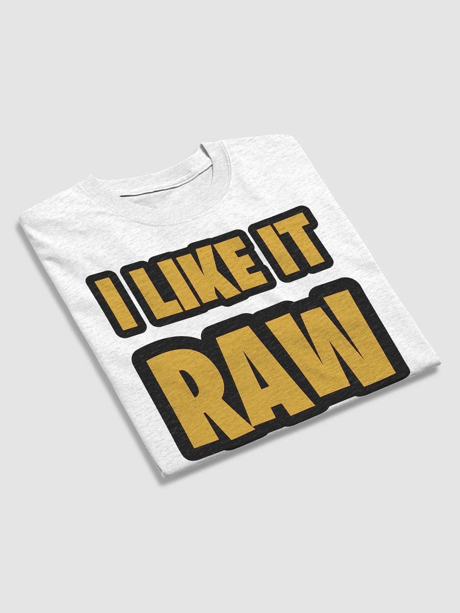I like it RAW - T-Shirt product image (25)