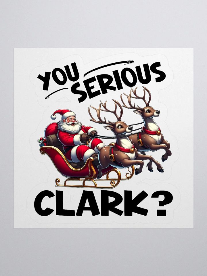 You Serious Clark? Christmas Fun Quote Sticker product image (3)
