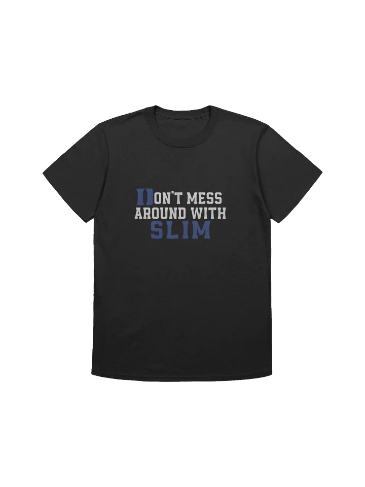 Don’t Mess Around With Slim T-Shirt product image (1)