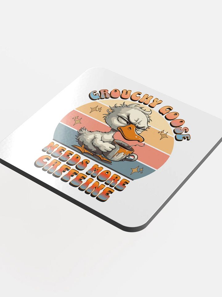 Grouchy Goose Needs More Caffeine Glossed Cork Coaster product image (1)