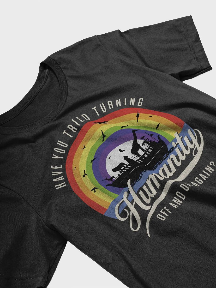 Turning Humanity Off and On T-Shirt - Unisex Fit product image (5)