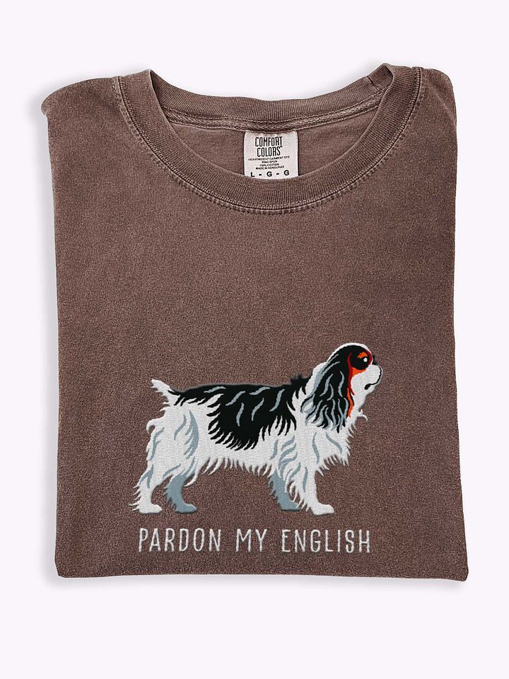 Pardon My English T-Shirt(Embroidered) of an English Toy Spaniel(Tricolor) product image (1)