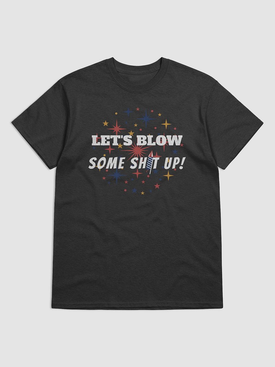 Let's Blow Some Sh*t Up: Firework Fun Tee product image (1)