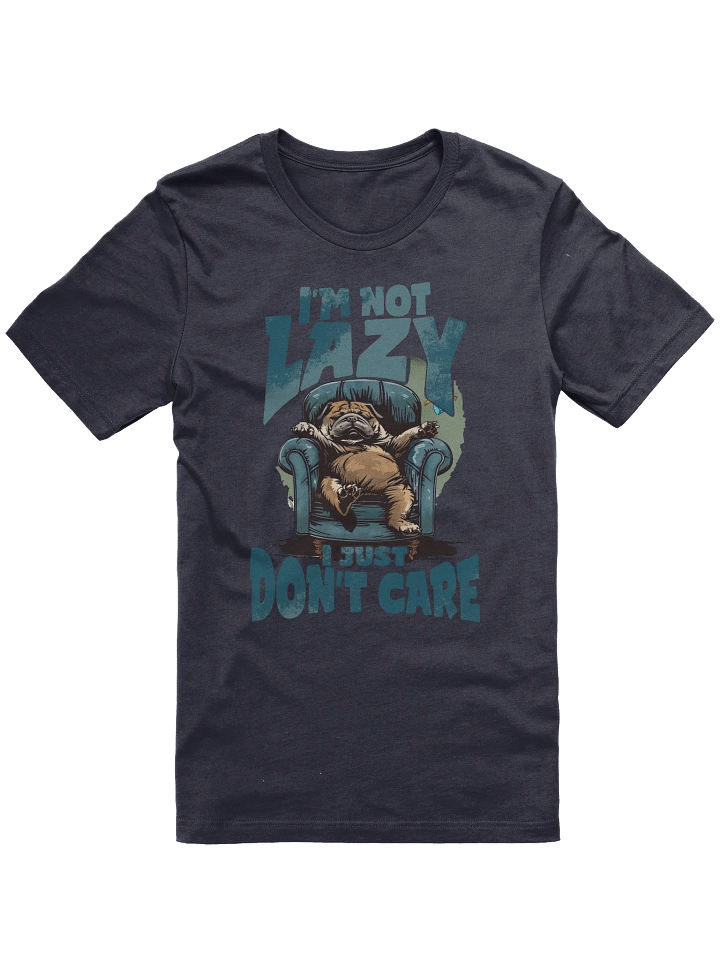 I'm Not Lazy I Just Don't Care T-shirt product image (1)
