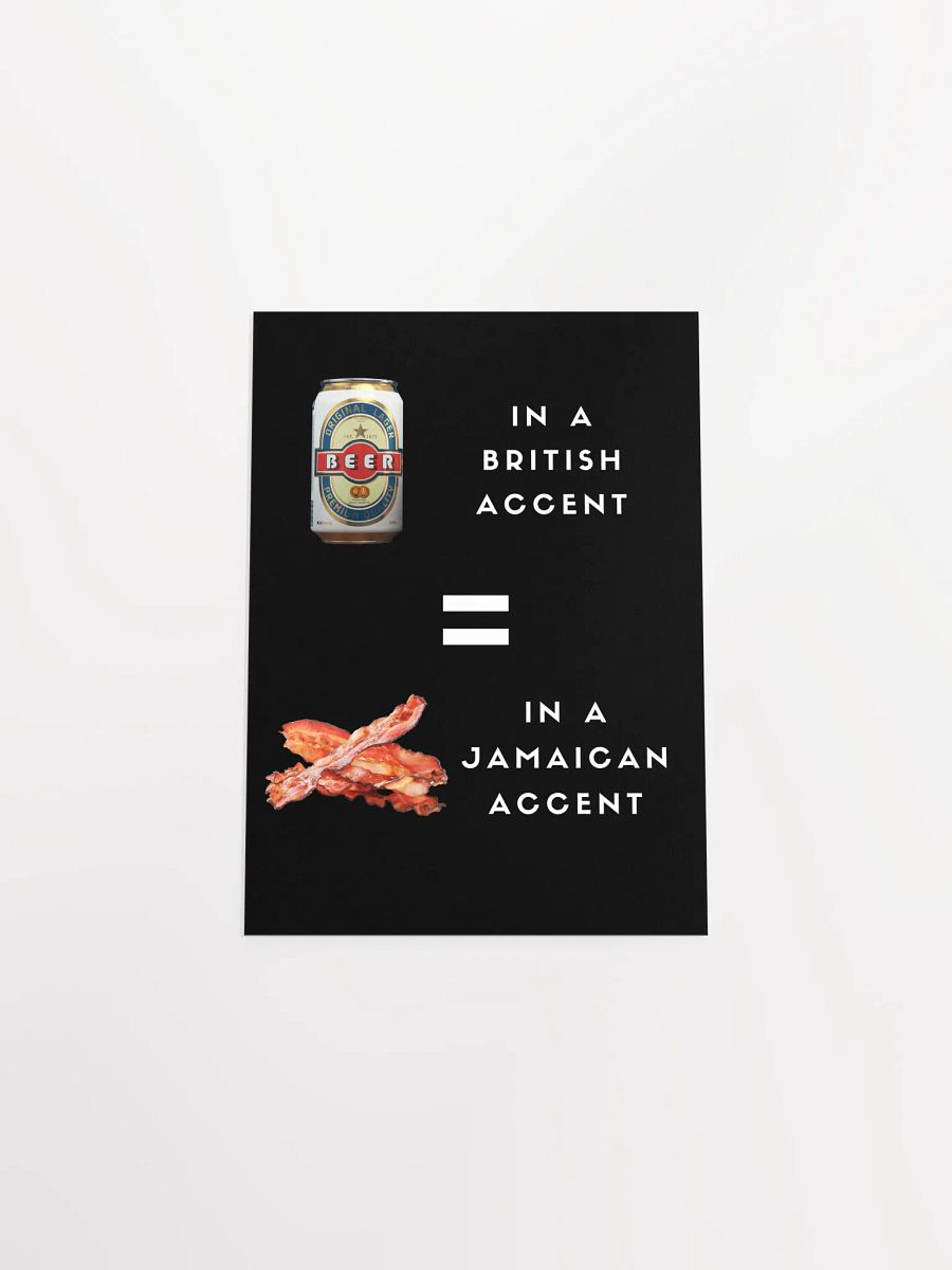 Beer Can Bacon - British and Jamaican Accents Humor Poster product image (28)