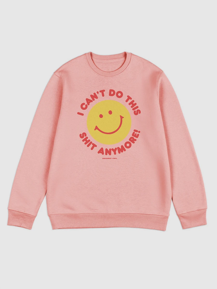 I Can't Do This Shit Anymore! Sweatshirt product image (5)