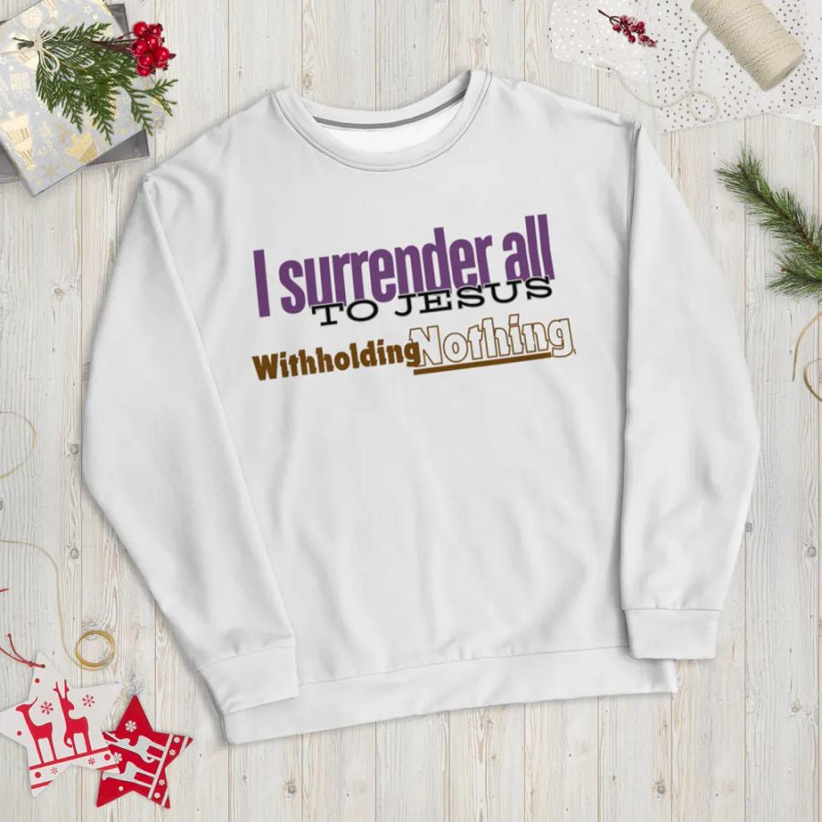 I surrender all to jesus Unisex Sweatshirt product image (5)