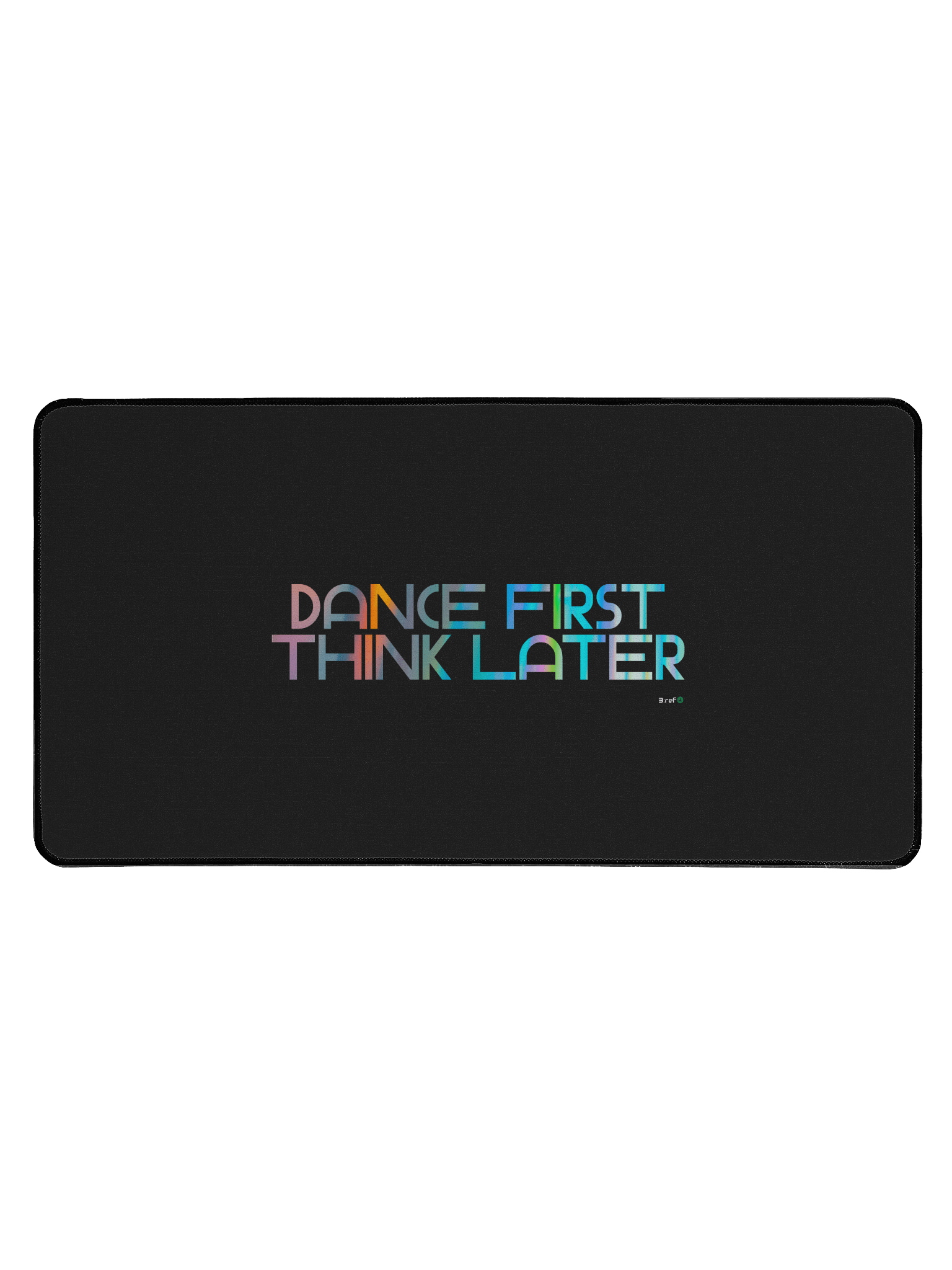 Dance First, think later Desk Mat product image (1)