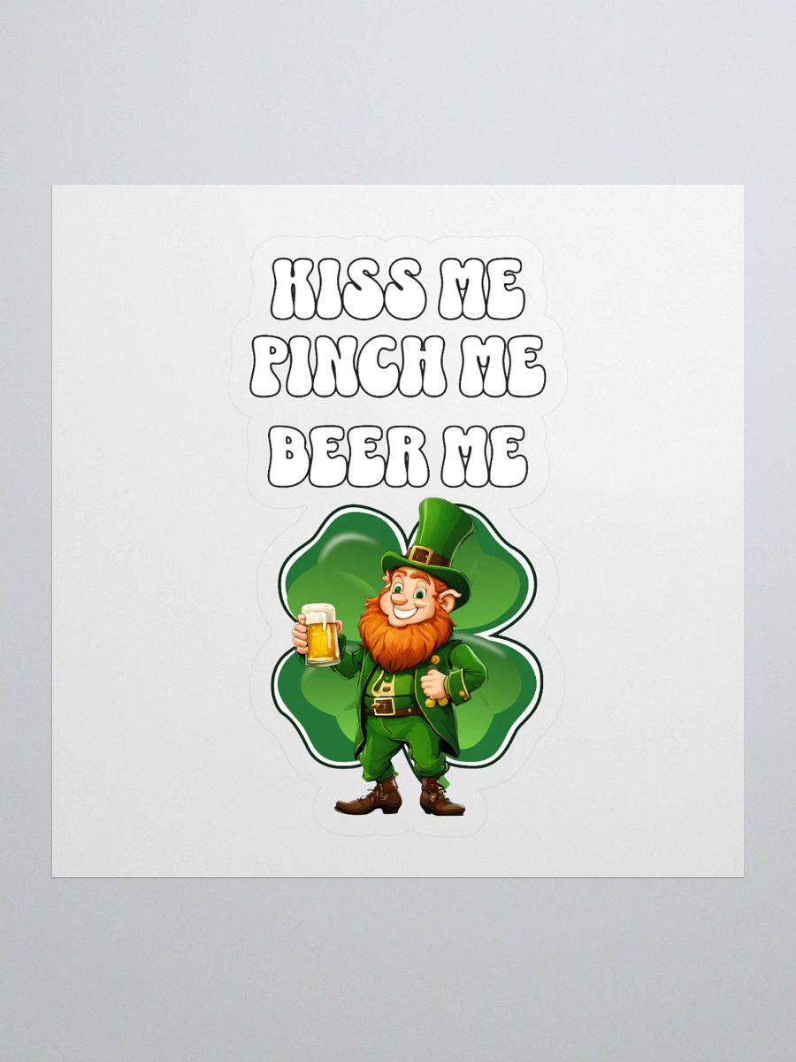 Kiss Me Pinch Me Beer Me - St. Patrick's Day Sticker product image (1)
