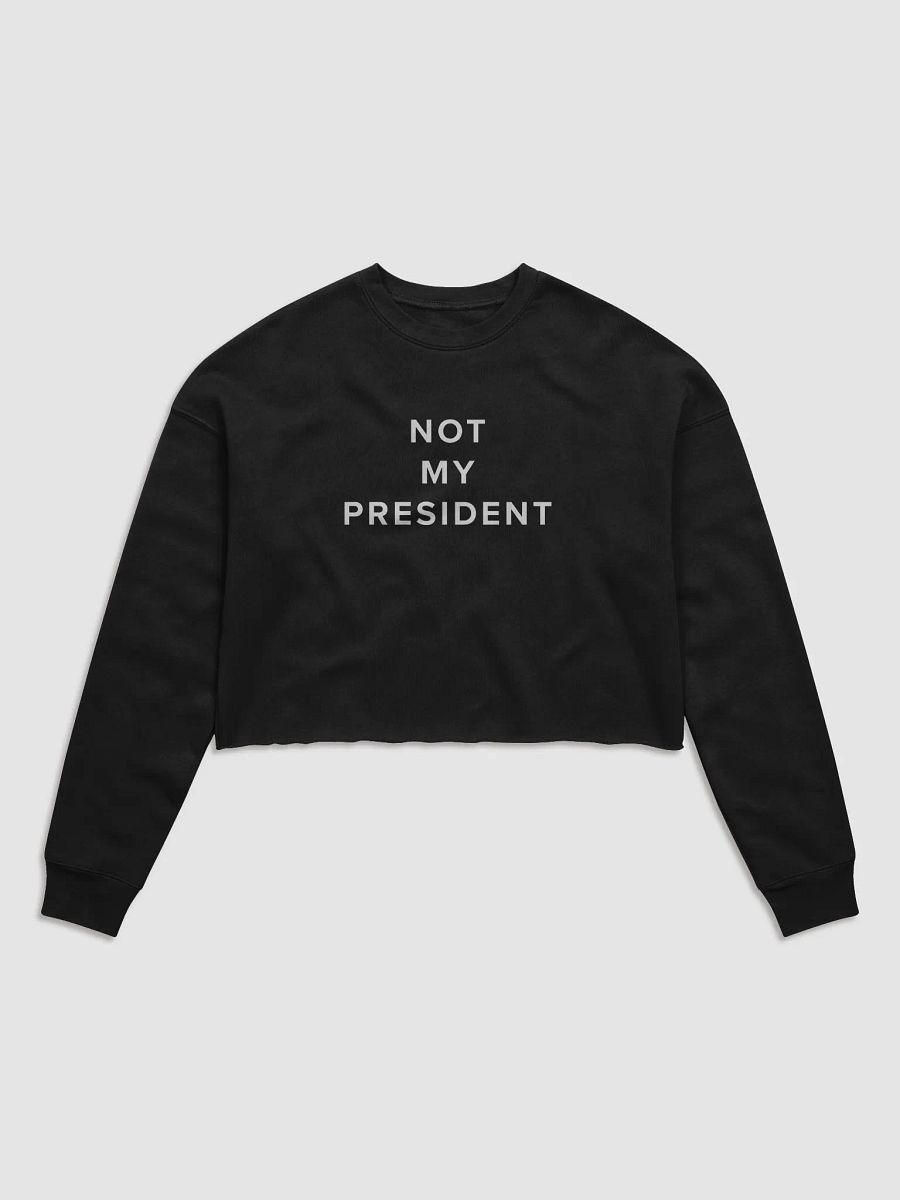 NOT MY PRESIDENT Women's Fleece Crop Sweatshirt product image (5)