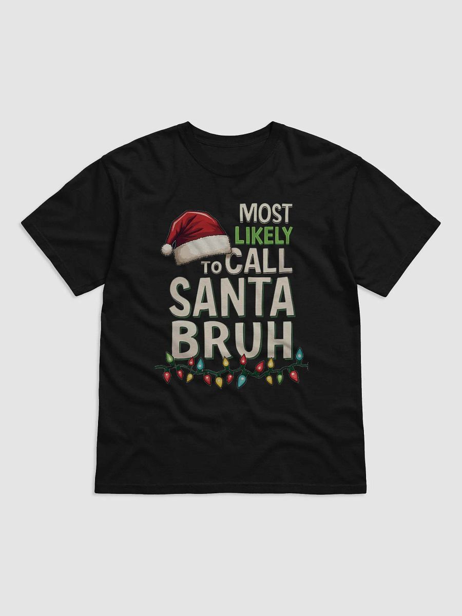 Most Likely To Call Santa Bruh Comfort Tee product image (3)