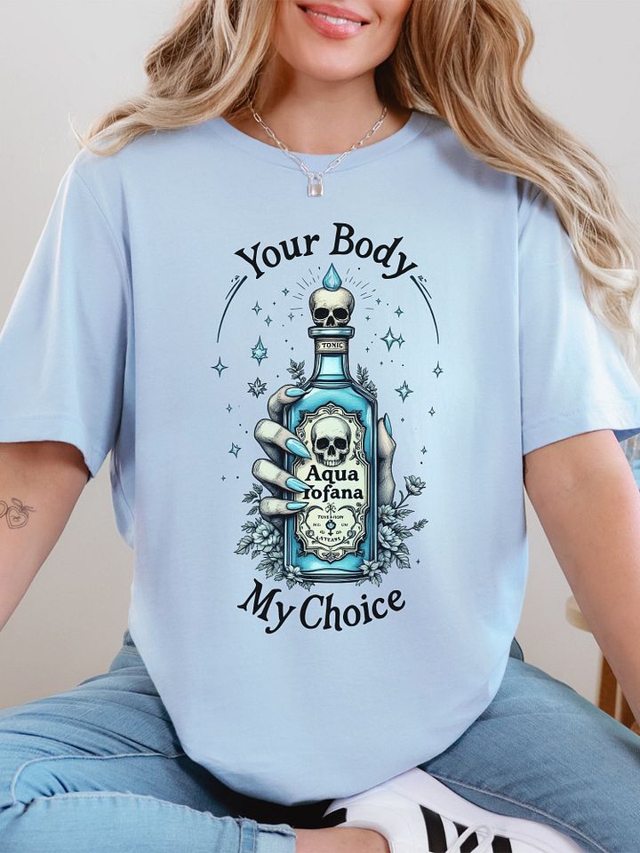 Your Body My Choice Aqua Tofana Poison T-Shirt product image (1)